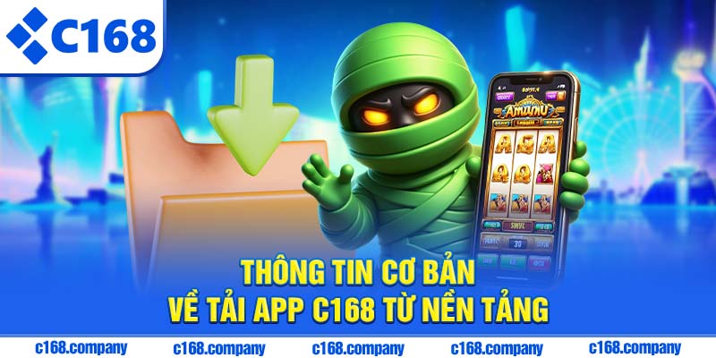 Thông tin cơ bản về tải app C168